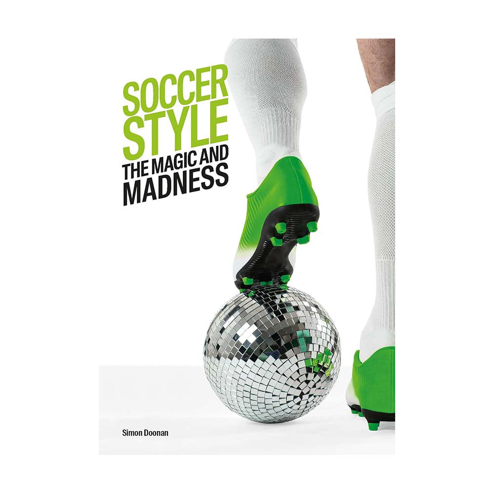 Soccer Style The Magic and The Madness